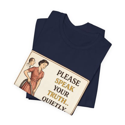 Please Speak Your Truth Quietly In Another Room Funny Retro Style T-Shirt