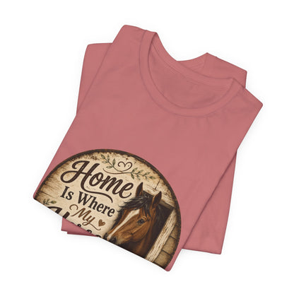 Home Is Where My Horse Is Equestrian T-Shirt