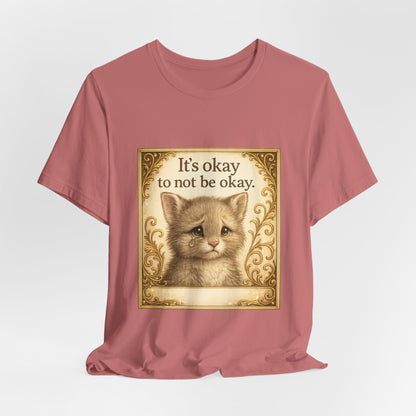 It's Okay To Not Be Okay Kitten Mental Health T-Shirt