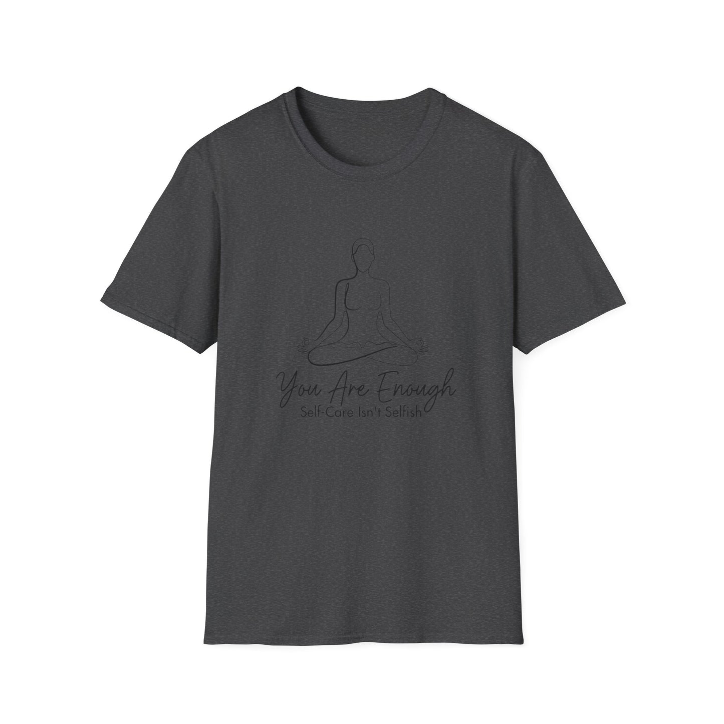 You Are Enough Self-Care Isn't Selfish T-Shirt