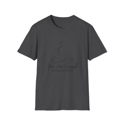 You Are Enough Self-Care Isn't Selfish T-Shirt