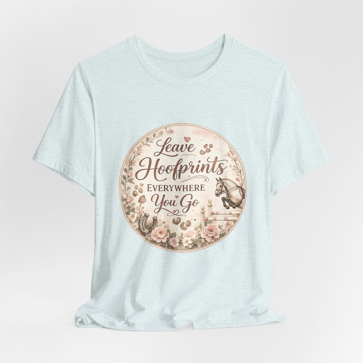Leave Hoofprints Everywhere You Go T-Shirt