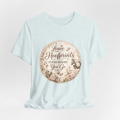 Leave Hoofprints Everywhere You Go T-Shirt