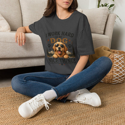 I Work Hard So My Dog Can Have Nice Things T-Shirt