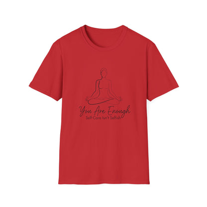 You Are Enough Self-Care Isn't Selfish T-Shirt