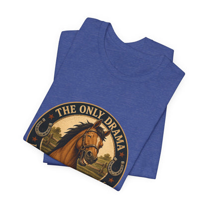 The Only Drama I Enjoy Is In The Pasture Funny Horse T-Shirt