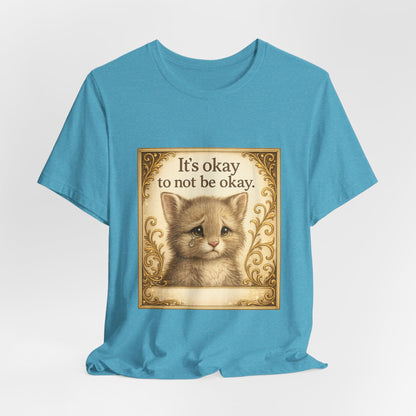 It's Okay To Not Be Okay Kitten Mental Health T-Shirt