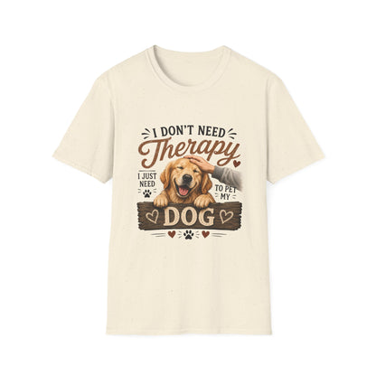 Dog Lover T‑Shirt — “I Don’t Need Therapy I Just Need To Pet My Dog” Cute Golden Retreiver Therapy Tee
