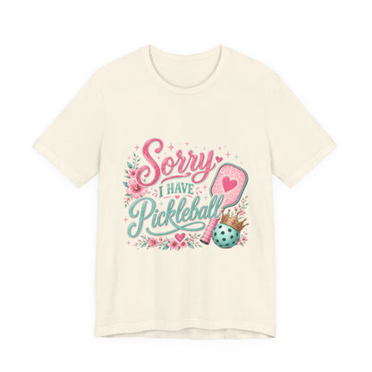 Sorry I Have Pickleball Tee — Cute Floral Pickleball T‑Shirt for Players