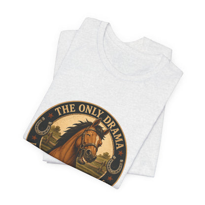 The Only Drama I Enjoy Is In The Pasture Funny Horse T-Shirt