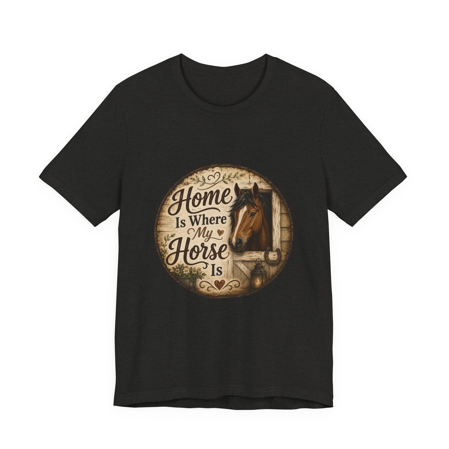 Home Is Where My Horse Is Equestrian T-Shirt