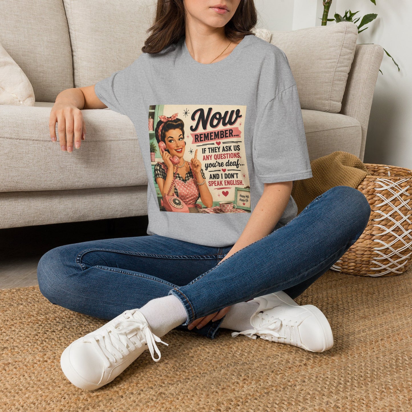Now Remember If They Ask Questions You're Deaf T-Shirt
