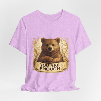 You Are Enough Bear Motivational T-Shirt