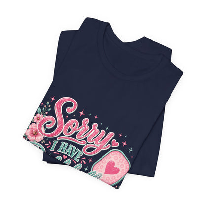 Sorry I Have Pickleball Tee — Cute Floral Pickleball T‑Shirt for Players