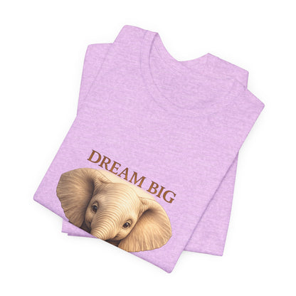 Dream Big Elephant T-Shirt — Cute Baby Elephant Graphic Tee