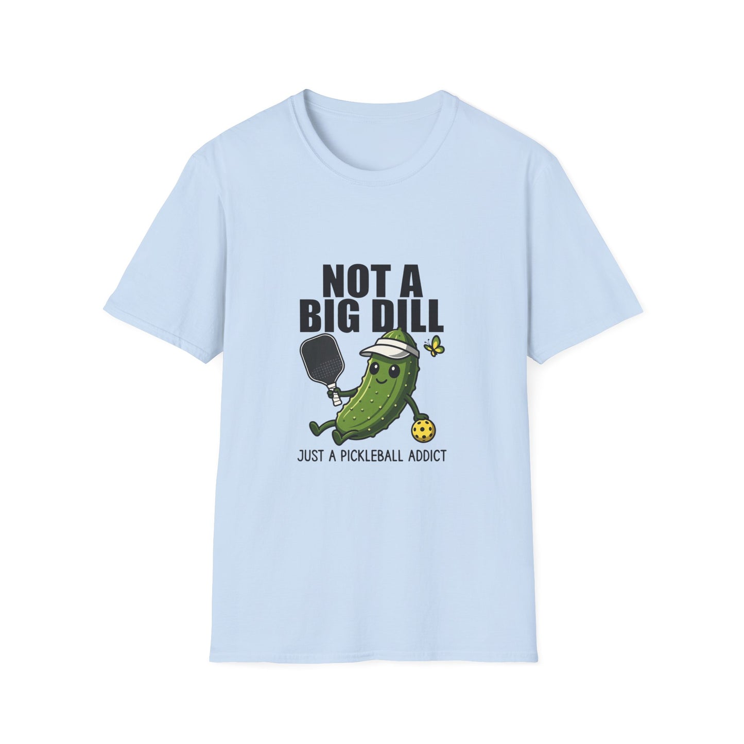 Not a Big Dill Just a Pickleball Addict Funny T-Shirt