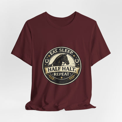 Eat Sleep Half Halt Repeat T-Shirt — Equestrian Horse Riding Tee