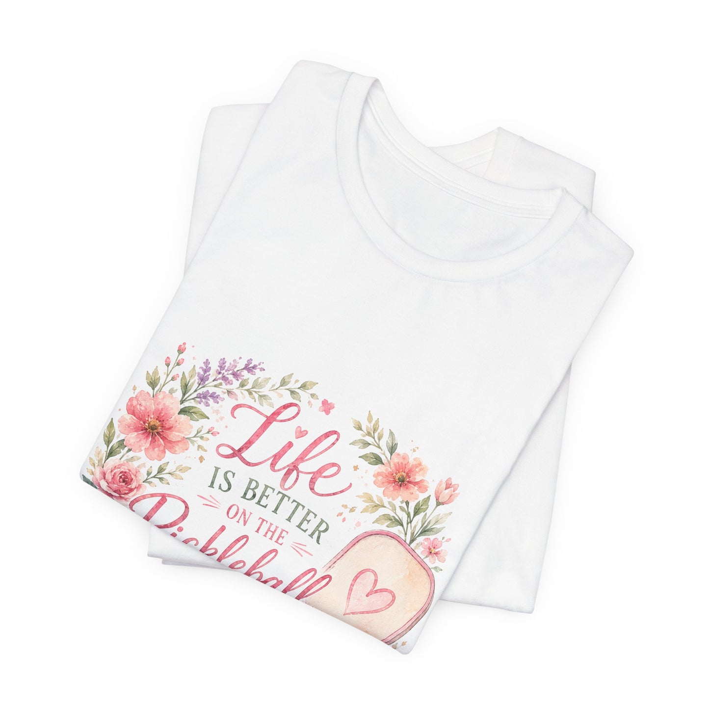 Life is Better on the Pickleball Court T-Shirt