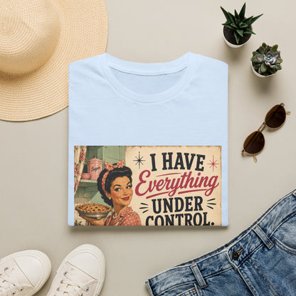 I Have Everything Under Control Don't Touch My Kitchen T-Shirt