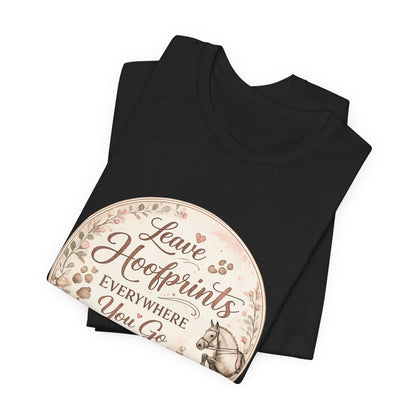 Leave Hoofprints Everywhere You Go T-Shirt