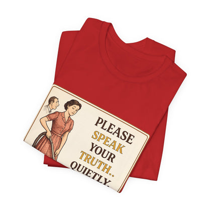 Please Speak Your Truth Quietly In Another Room Funny Retro Style T-Shirt