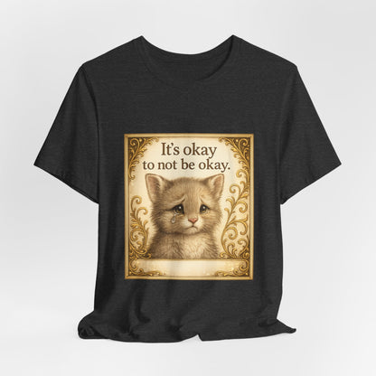It's Okay To Not Be Okay Kitten Mental Health T-Shirt