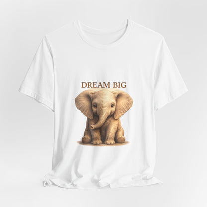Dream Big Elephant T-Shirt — Cute Baby Elephant Graphic Tee