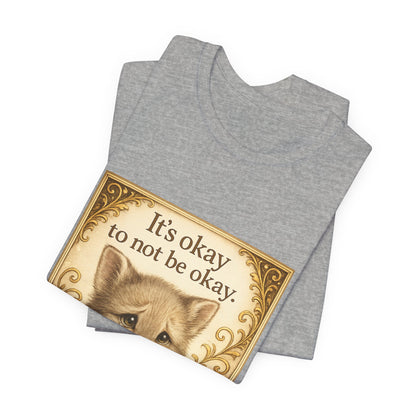 It's Okay To Not Be Okay Kitten Mental Health T-Shirt