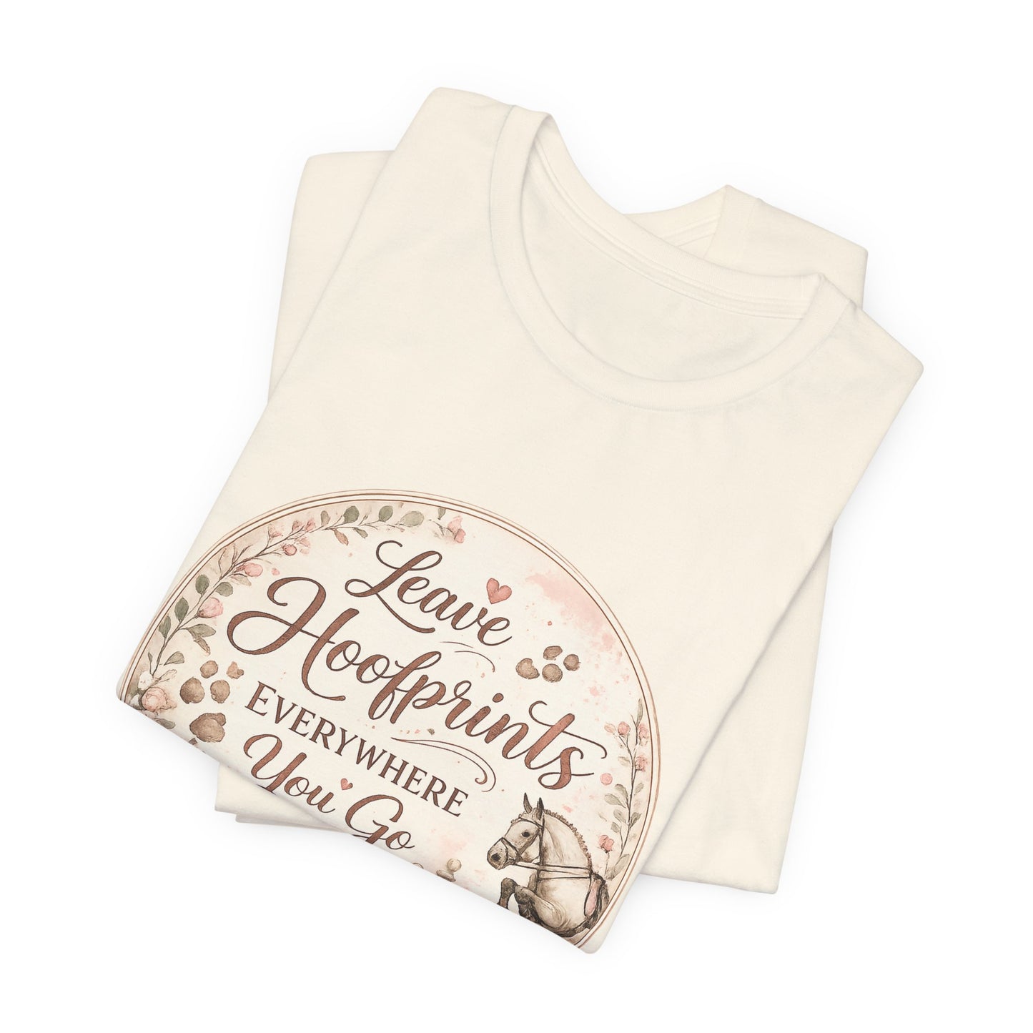 Leave Hoofprints Everywhere You Go T-Shirt