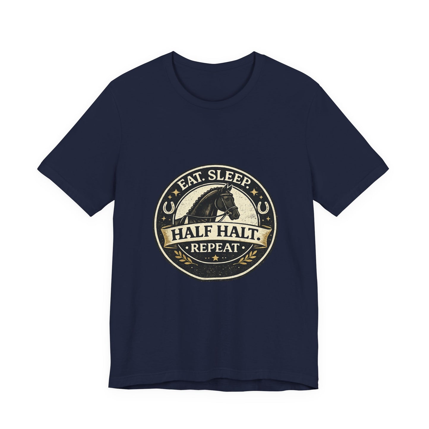Eat Sleep Half Halt Repeat T-Shirt — Equestrian Horse Riding Tee