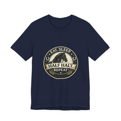 Eat Sleep Half Halt Repeat T-Shirt — Equestrian Horse Riding Tee