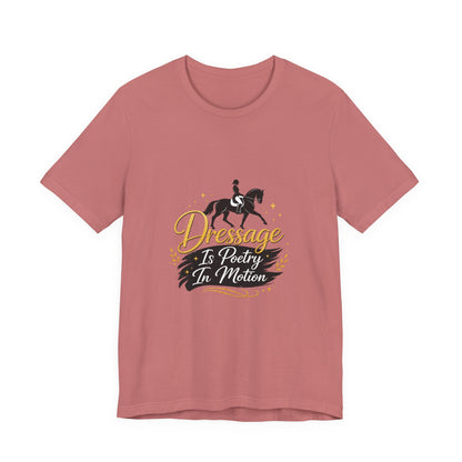 Dressage Is Poetry In Motion T-Shirt — "Dressage Is Poetry In Motion" Equestrian Tee