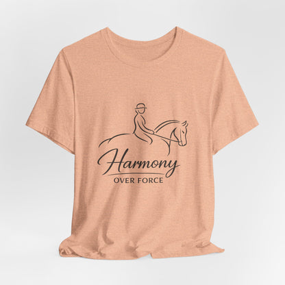 Harmony Over Force T-Shirt — Equestrian Riding