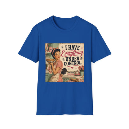 I Have Everything Under Control Don't Touch My Kitchen T-Shirt