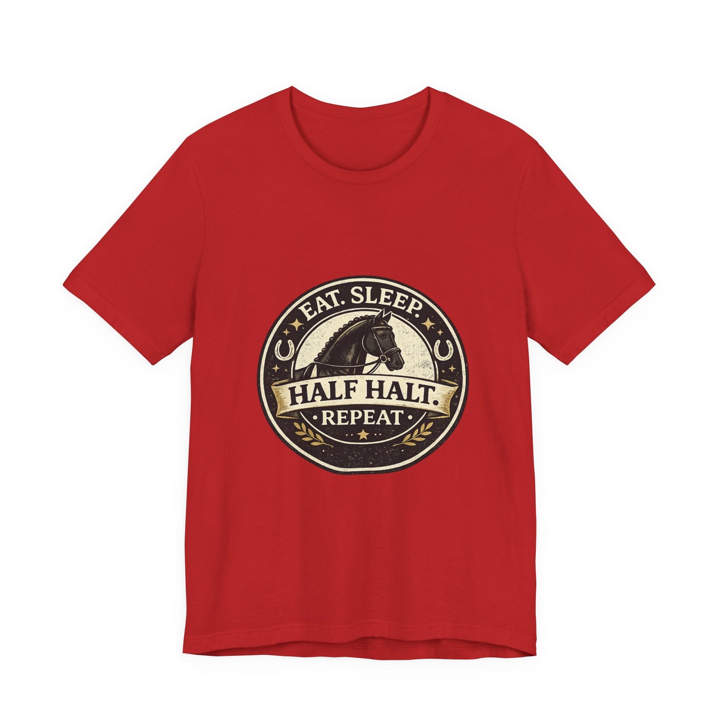 Eat Sleep Half Halt Repeat T-Shirt — Equestrian Horse Riding Tee