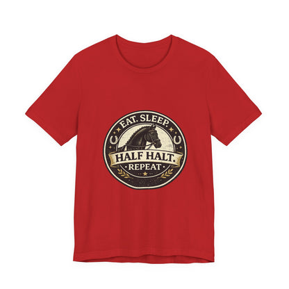 Eat Sleep Half Halt Repeat T-Shirt — Equestrian Horse Riding Tee