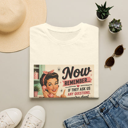 Now Remember If They Ask Questions You're Deaf T-Shirt