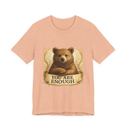 You Are Enough Bear Motivational T-Shirt