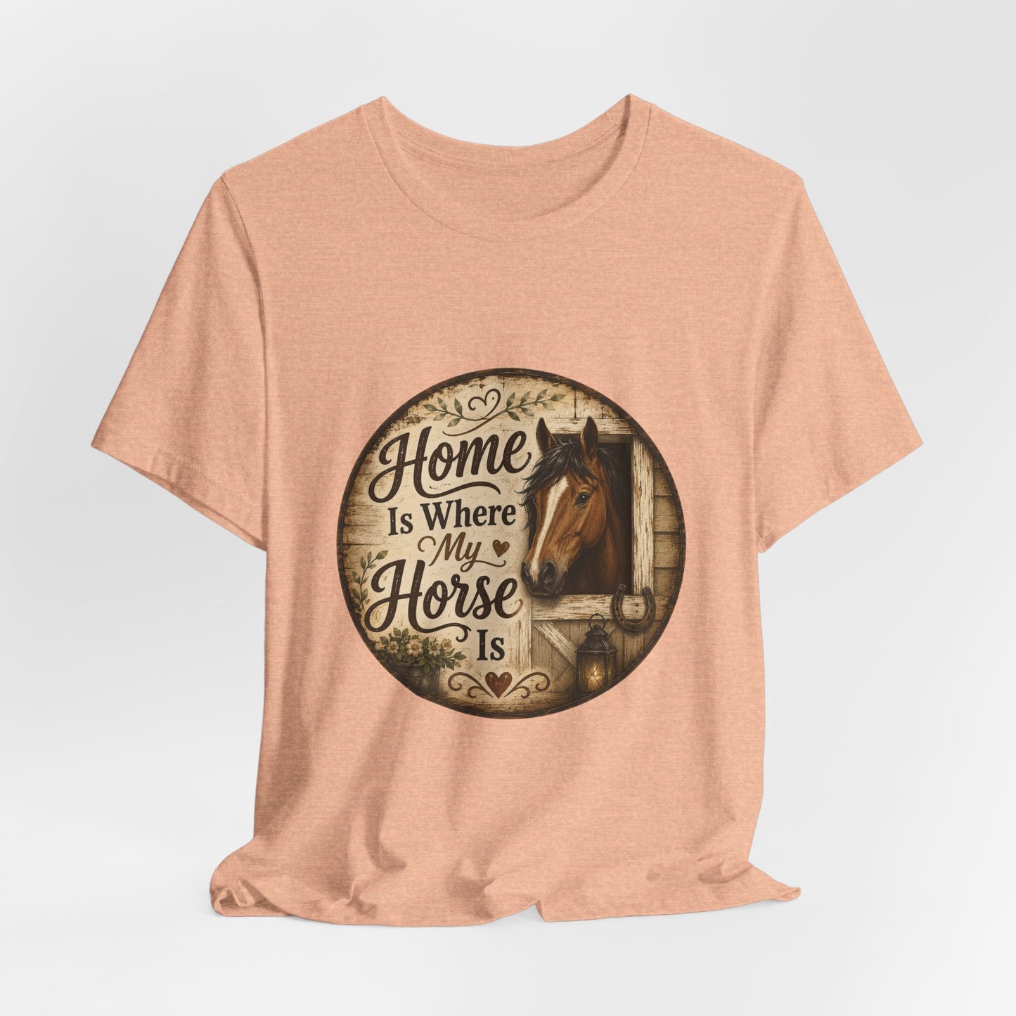 Home Is Where My Horse Is Equestrian T-Shirt