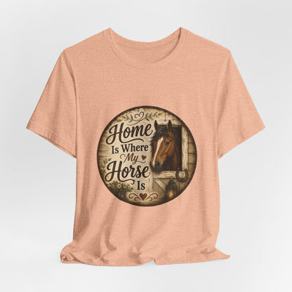 Home Is Where My Horse Is Equestrian T-Shirt