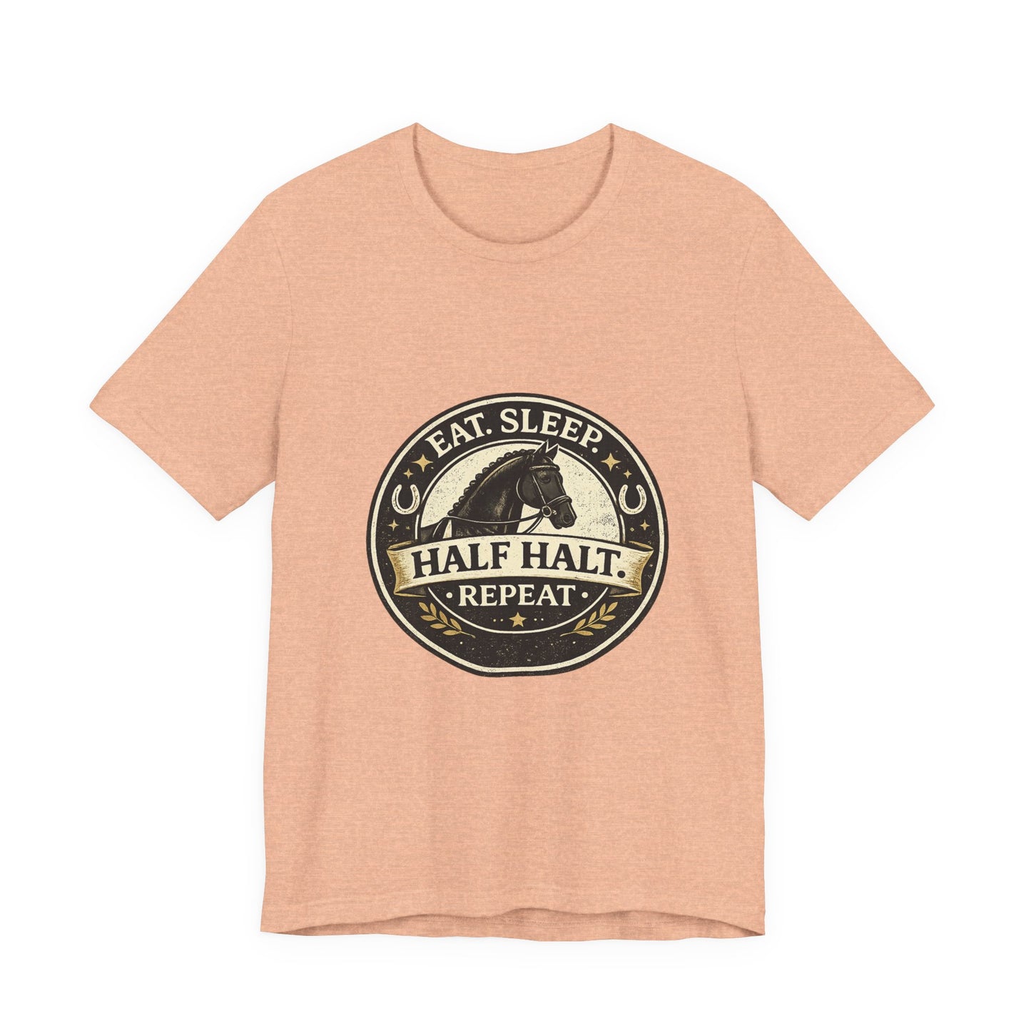 Eat Sleep Half Halt Repeat T-Shirt — Equestrian Horse Riding Tee