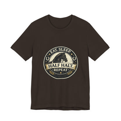 Eat Sleep Half Halt Repeat T-Shirt — Equestrian Horse Riding Tee
