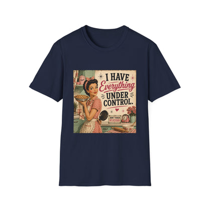 I Have Everything Under Control Don't Touch My Kitchen T-Shirt