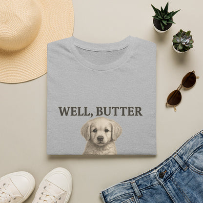 Well Butter My Biscuits Funny Puppy T-Shirt