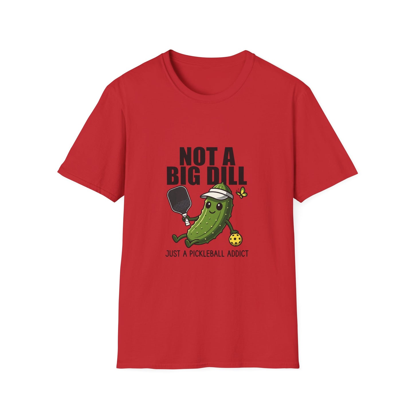 Not a Big Dill Just a Pickleball Addict Funny T-Shirt