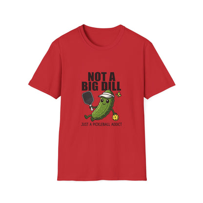 Not a Big Dill Just a Pickleball Addict Funny T-Shirt