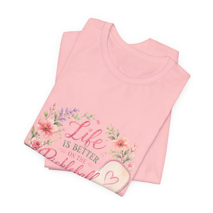 Life is Better on the Pickleball Court T-Shirt