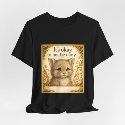 It's Okay To Not Be Okay Kitten Mental Health T-Shirt