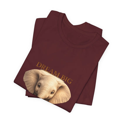 Dream Big Elephant T-Shirt — Cute Baby Elephant Graphic Tee