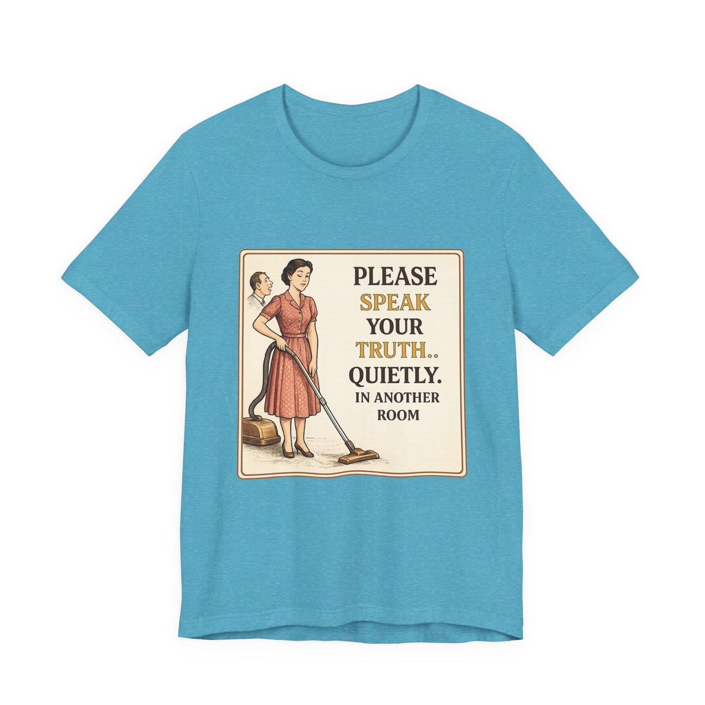 Please Speak Your Truth Quietly In Another Room Funny Retro Style T-Shirt